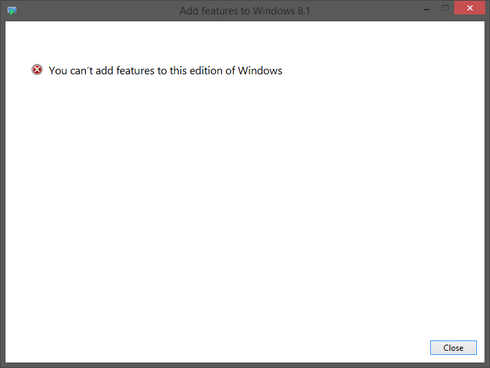 Getting an error 'you cant add features to this version of windows ...