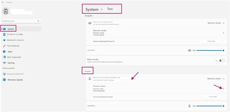 EinstellungenSystemTonAusgabeEinstellung suchenSystemWählen Sie, wo der Ton abgespielt werden soll. Apps haben möglicherweise eigene Einstellungen.Remote-AudioRemote-AudioGerät hinzufügenAusBluetooth & GeräteRemote-Audio StandardgerätNetzwerk & InternetNeues Ausgabegerät koppelnPersonalisierungAppsLautstärkeZeit & SpracheMono-AudioGamingLinken und rechten Audiokanal zu einem kombinieren* BedienungshilfenDatenschutz & SicherheitWindows UpdateEingabeWählen Sie ein Gerät zum Sprechen oder Aufnehmen. Apps haben möglicherweise eigene Einstellungen.Remote-AudioRemote-Audio StandardgerätNeues Eingabegerät koppelnRemote-AudioGerät hinzufügen>Lautstärke100100