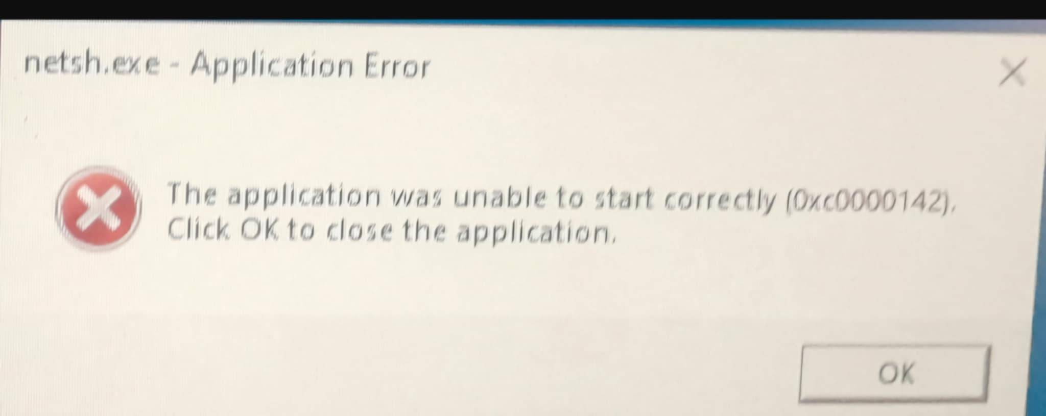 Netsh.exe- Application Error where it states The application