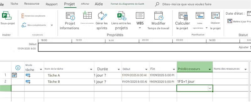 ileTâcheRessourceRapportProjetAfficherAideFormat du diagramme de GanttDites-moi ce que vous voulez faireSous-projetMes complémentsProjetInformationsChamps personnalisésGérer les sprintsLiens entre les projetsWBSModifierTemps de travailPObtenir des complémentsPCalculer le projetDéfinirLigne de baseDéplacer le projetInsérerCompléments18:0012:00Propriétés16:0020:00Début00:00Planification14:00Statut8:00Ajouter17/09/2025 8:00Mode tâcheNom de la tâcheTâche A2Tâche BDurée1 jour ?1 jour ?Début17/09/2025 8:00 Al19/09/2025 8:00 AlFin17/09/2025 5:00 PI19/09/2025 5:00 PIPrédécesseursNoms des ressources11FS+1 jourDate d'état :Mettre à jour Pro
