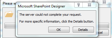 SharePoint 2013 Designer issue: Server could not complete ...