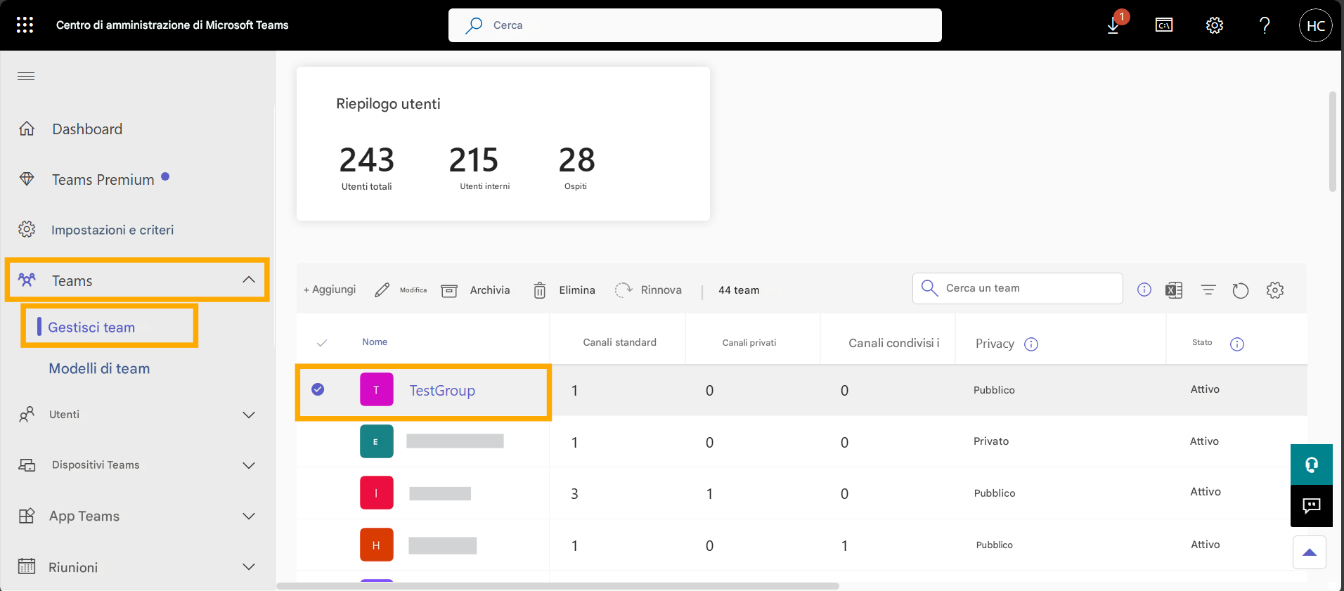 Centro di amministrazione di Microsoft TeamsDashboardCercaRiepilogo utentiTeams Premium243Utenti totali215Utenti interni28OspitiImpostazioni e criteriTeams+ AggiungiModificaArchiviaEliminaRinnova44 teamCerca un teamGestisci teamNomeCanali standardCanali privatiCanali condivisi iPrivacyTStatoModelli di teamTestGroup1E00PubblicoAttivo100UtentiPrivatoAttivo310Dispositivi TeamsPubblicoAttivoH101App TeamsPubblicoAttivo?HCRiunioni