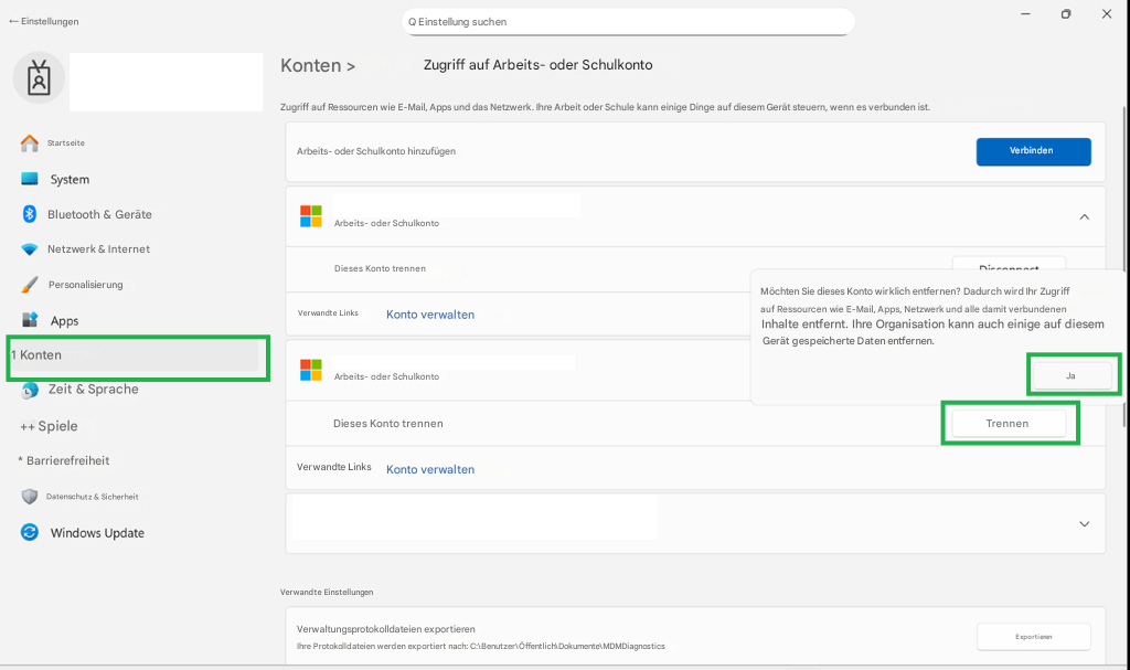 ← EinstellungenQ Einstellung suchenKonten >Zugriff auf Arbeits- oder SchulkontoZugriff auf Ressourcen wie E-Mail, Apps und das Netzwerk. Ihre Arbeit oder Schule kann einige Dinge auf diesem Gerät steuern, wenn es verbunden ist.StartseiteArbeits- oder Schulkonto hinzufügenVerbindenSystemBluetooth & GeräteArbeits- oder SchulkontoNetzwerk & InternetDieses Konto trennenPersonalisierungAppsVerwandte LinksKonto verwalten1 KontenZeit & SpracheArbeits- oder Schulkonto++ SpieleDieses Konto trennen* BarrierefreiheitVerwandte LinksKonto verwaltenDatenschutz & SicherheitWindows UpdateVerwandte EinstellungenVerwaltungsprotokolldateien exportierenIhre Protokolldateien werden exportiert nach: C:\Benutzer\Öffentlich\Dokumente\MDMDiagnostics0XMöchten Sie dieses Konto wirklich entfernen? Dadurch wird Ihr Zugriff auf Ressourcen wie E-Mail, Apps, Netzwerk und alle damit verbundenen Inhalte entfernt. Ihre Organisation kann auch einige auf diesem Gerät gespeicherte Daten entfernen.TrennenExportierenJa