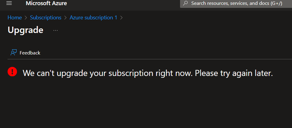 i cannot upgrade my account to py as you go - Microsoft Q&A