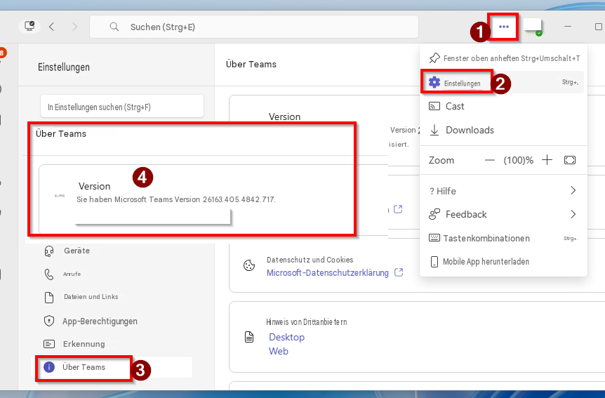 Suchen (Strg+E)81EinstellungenÜber TeamsFenster oben anheften Strg+Umschalt+TEinstellungen2Strg+,In Einstellungen suchen (Strg+F)VersionCastÜber TeamsVersionisiert.DownloadsZoom(100)%VersionDiese TID4Sie haben Microsoft Teams Version 26163.405.4842.717.? Hilfe>Feedback>GeräteTastenkombinationenStrg+.AnrufeDatenschutz und CookiesMicrosoft-DatenschutzerklärungMobile App herunterladenDateien und LinksApp-BerechtigungenHinweis von DrittanbieternErkennungDesktop↑Über Teams3Web