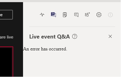 Teams live event Q&A panel show "An error has occured" - Microsoft Q&A