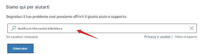 Siamo qui per aiutartiSegnalaci il tuo problema così possiamo offrirti il giusto aiuto e supporto. Modifica le informazioni della fatturaX54 caratteri rimanentiPrivacy e cookie |Politica di supportoOttieni aiuto