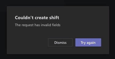 "Couldn't create shift - The request has invalid fields" - Microsoft Q&A