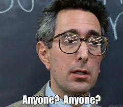 Anyone? Anyone? | I love to laugh, Ferris bueller's day off, School humor