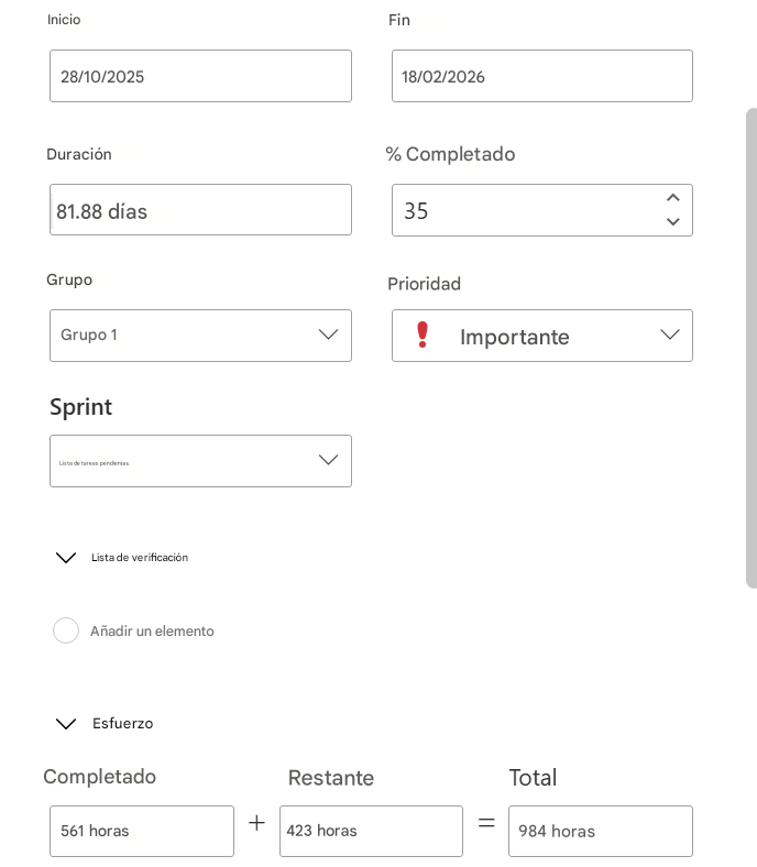 InicioFin28/10/202518/02/2026Duración% Completado81.88 días35GrupoPrioridadGrupo 1ImportanteSprintLista de tareas pendientesLista de verificaciónAñadir un elementoEsfuerzoCompletadoRestanteTotal561 horas+423 horas=984 horas