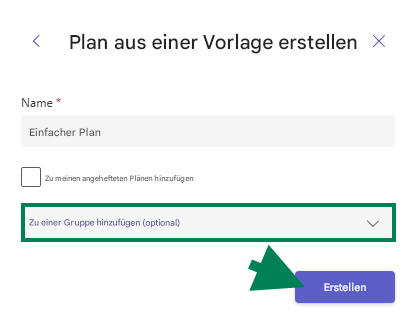<Plan aus einer Vorlage erstellenXName *Einfacher PlanZu meinen angehefteten Plänen hinzufügenZu einer Gruppe hinzufügen (optional)Erstellen