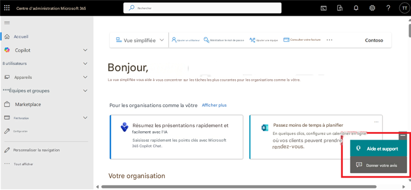 Centre d'administration Microsoft 365RechercherAccueilVue simplifiéeAjouter un utilisateurRéinitialiser le mot de passeAjouter une équipeConsulter votre factureContosoCopilot8 utilisateursAppareilsBonjour,La vue simplifiée vous aide à vous concentrer sur les tâches les plus courantes pour les organisations comme la vôtre.***Équipes et groupesMarketplacePour les organisations comme la vôtreAfficher plusFacturationConfigurationRésumez les présentations rapidement et facilement avec l'IASaisissez rapidement les points clés avec Microsoft 365 Copilot Chat.Passez moins de temps à planifierEn quelques clics, configurez un calendrier en ligne où vos clients peuvent prendre rendez-vous.Aide et supportPersonnaliser la navigationTout afficherVotre organisation?Donner votre avisTT