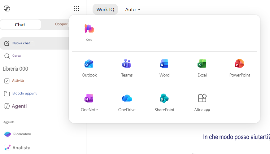 Work IQAuto ✓ChatCooperNuova chatCreaCercaTWXPLibreria 000OutlookTeamsWordExcelPowerPointAttivitàBlocchi appuntiAgentiOneDriveSharePointAltre appAggiunteRicercatoreAnalistaNSOneNoteIn che modo posso aiutarti?