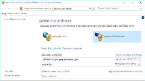 Pannello di controllo Tutti gli elementi del Pannello di controllo Gestione credenzialiPXindividuale<<< Tutti gli elementi del Pannello di controlloGestione credenzialiCerca nel Pannello di controlloMAltroModificaVisualizzaStrumentiHome del Pannello di controlloGestisci le tue credenzialiVisualizza ed elimina le informazioni di accesso salvate per siti Web, applicazioni connesse e reti.Credenziali WebCredenziali di WindowsBackup delle credenzialiRipristina le credenzialiCredenziali di Windowsadfsintf0-30.gtm.corp.microsoft.comosgdesignAggiungi una credenziale di WindowsModificato: 02/02/2017Modificato: 20/01/2017Vedi ancheAccount utenteCredenziali basate su certificatiNessun certificato.Aggiungi una credenziale basata su certificati