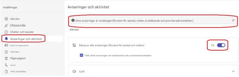 InställningarAviseringar och aktivitetAllmäntDina aviseringar är avstängda (förutom för samtal, möten, brådskande och prioriterade kontakter).UtseendeXChattar och kanalerAllmäntAviseringar och aktivitetKonton och organisationerStäng av alla aviseringar (förutom för samtal och möten)PåSekretessTillgänglighetTillåt alltid aviseringar om brådskande och prioriterade kontakterSamtalFiler och länkarLjud