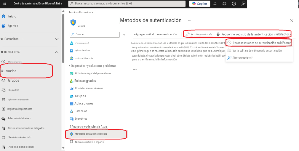 Centro de administración de Microsoft EntraBuscar recursos, servicios y documentos (G+/)CopilotXInicioInicio > Usuarios >Métodos de autenticaciónAgentesBuscar- Agregar método de autenticaciónRestablecer contraseñaRequerir el registro de la autenticación multifactor.★ FavoritosInformación generalLos métodos de autenticación son las formas en que los usuarios inician sesión en Microsoft Entra y realizan el restablecimiento de contraseña de autoservicio (SSPR). El "inicio de sesión predeterminado" del usuarioRevocar sesiones de autenticación multifactor◆ ID de EntraRegistros de auditoríaes el primero que se muestra al usuario cuando se le solicita que se autentiqueVer la política de métodos de autenticaciónInformación generalRegistros de inicio de sesiónsegundo factor: el usuario siempre puede elegir otro método de autenticación registrado y habilitadopara autenticarse. Más información¿Tienes comentarios?8 UsuariosX Diagnosticar y solucionar problemasAtributos de seguridad personalizadosGruposDispositivosRoles asignadosUnidades administrativasAplicaciones empresarialesGruposAplicacionesRegistros de aplicacionesLicenciasRoles y administradoresDispositivosSocios administradores delegados↑ Asignaciones de roles de AzureServicios de dominioMétodos de autenticaciónAcceso condicionalUsuarioNueva solicitud de soporte▼