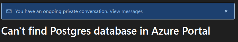 Can't find Postgres database in Azure Portal - Microsoft Q&A