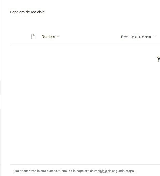 Papelera de reciclajeNombreFecha de eliminación↓¿No encuentras lo que buscas? Consulta la papelera de reciclaje de segunda etapaY