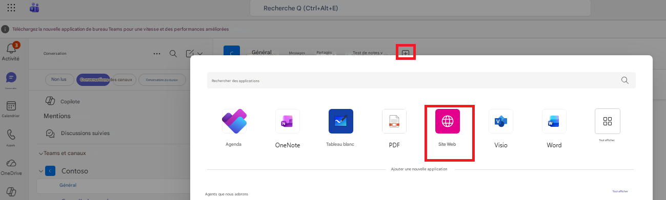 Recherche Q (Ctrl+Alt+E)Téléchargez la nouvelle application de bureau Teams pour une vitesse et des performances amélioréesConversationActivitéGénéralMessagesPartagésTest de notes vNon lusConversations des canauxConversations de réunionRechercher des applicationsConversationCalendrierCopiloteMentionsDiscussions suiviesAppelsAgendaOneNoteTableau blancPDFSite WebVisioWordTeams et canauxOneDriveContosoGénéralAjouter une nouvelle applicationQTout afficherAgents que nous adoronsTout afficher