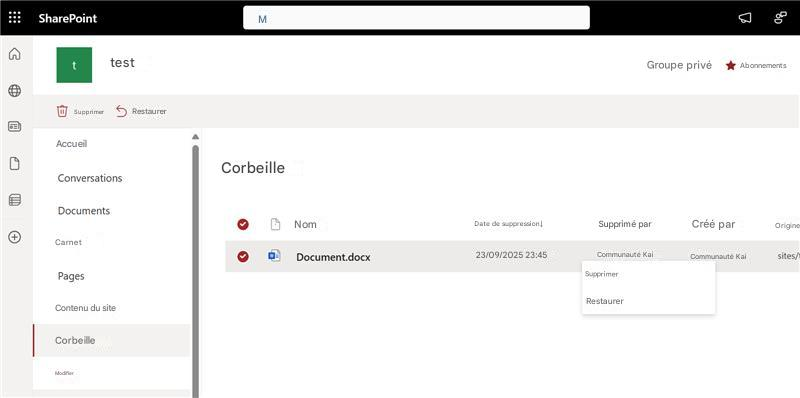 SharePointtMtestGroupe privéAbonnementsSupprimerRestaurerAccueilConversationsCorbeilleDocumentsCarnetNomDate de suppression↓Supprimé parCréé parOriginePagesDocument.docx23/09/2025 23:45Communauté KaiCommunauté Kaisites/Contenu du siteSupprimerCorbeilleRestaurerModifier
