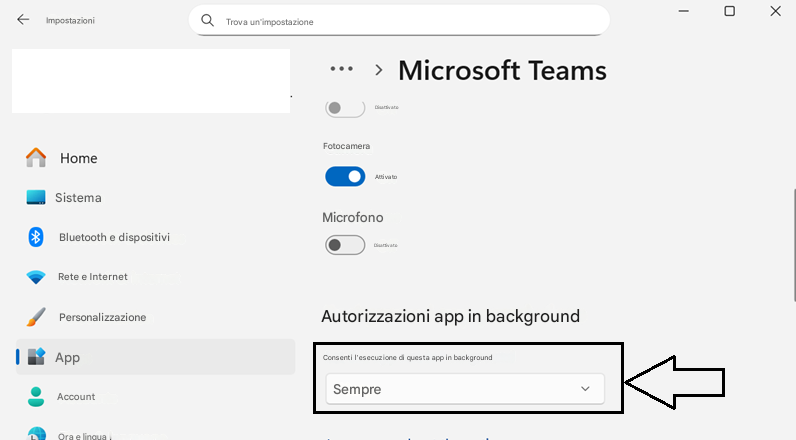 ImpostazioniTrova un'impostazioneX...> Microsoft TeamsDisattivatoHomeFotocameraSistemaAttivato*Bluetooth e dispositiviMicrofonoRete e InternetDisattivatoPersonalizzazioneAutorizzazioni app in backgroundAppConsenti l'esecuzione di questa app in backgroundAccountSempreOra e lingua