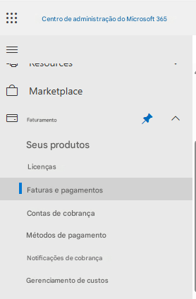 Centro de administração do Microsoft 365MarketplaceFaturamentoSeus produtosLicençasFaturas e pagamentosContas de cobrançaMétodos de pagamentoNotificações de cobrançaGerenciamento de custos