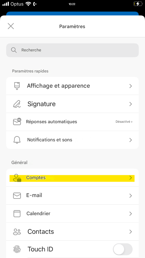 Optus10:22XParamètresQRechercheParamètres rapidesAffichage et apparence>Signature>Réponses automatiquesDésactivé >Notifications et sons>GénéralComptesE-mail>Calendrier>Contacts>Touch ID