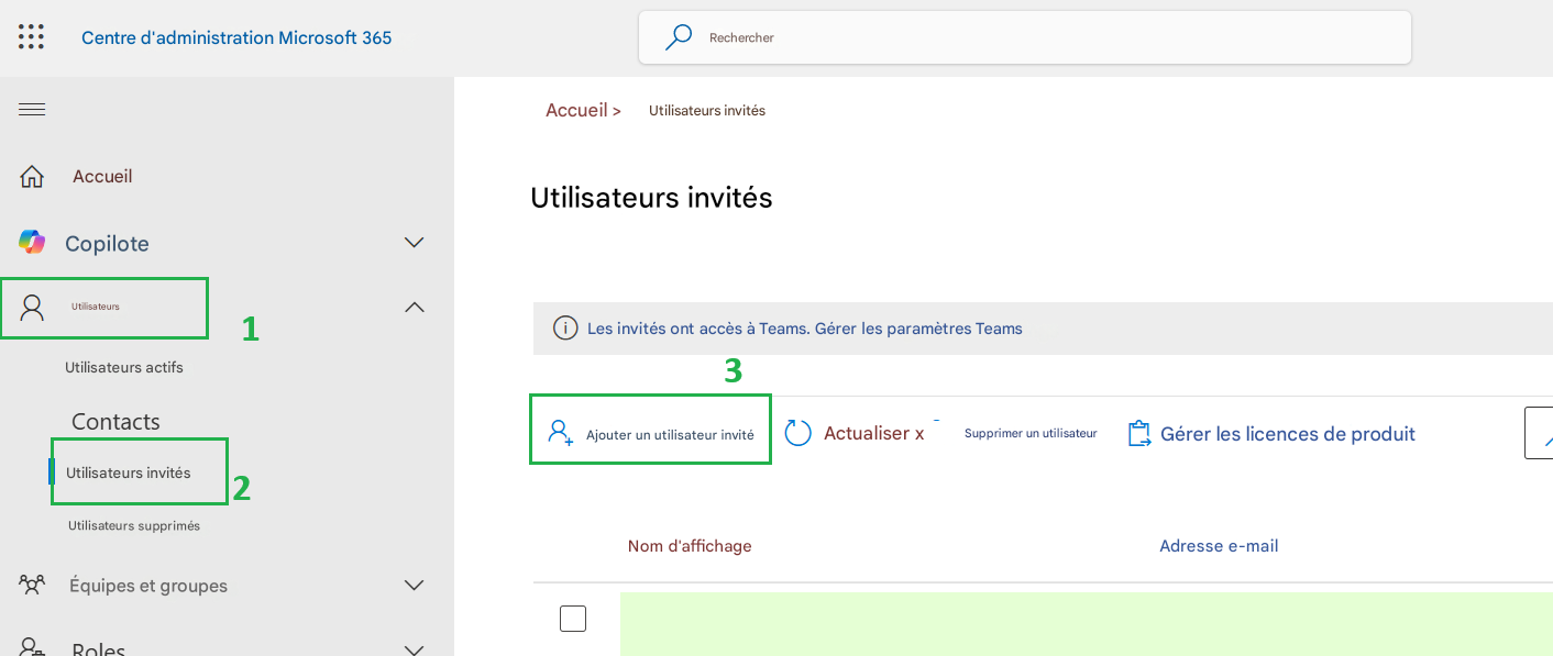 Centre d'administration Microsoft 365RechercherAccueil >Utilisateurs invitésAccueilUtilisateurs invitésCopilote8Utilisateurs1Les invités ont accès à Teams. Gérer les paramètres TeamsUtilisateurs actifs3ContactsAjouter un utilisateur invitéActualiser xSupprimer un utilisateurGérer les licences de produitUtilisateurs invités2Utilisateurs supprimésNom d'affichageAdresse e-mailÉquipes et groupesBoles