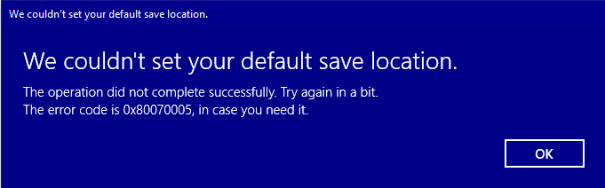 Unable to change drive where new apps will save to (0x80070005