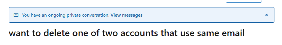 want to delete one of two accounts that use same email - Microsoft Q&A