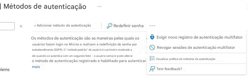 | Métodos de autenticação+ Adicionar método de autenticaçãoRedefinir senhaOs métodos de autenticação são as maneiras pelas quais os usuários fazem login no Micros e realizam a redefinição de senha por autoatendimento (SSPR). O "método padrão" do usuário é o primeiro mostrado a ele quando se autentica com um segundo fator - o usuário sempre pode alterar o método de autenticação registrado e habilitado para autenticar.Exigir novo registro de autenticação multifatorRevogar sessões de autenticação multifatorVisualizar política de métodos de autenticaçãoTem feedback?maislems