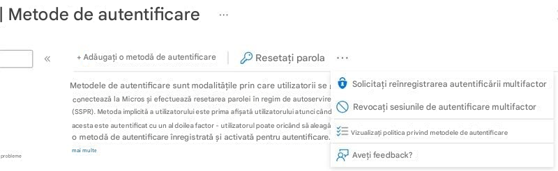 | Metode de autentificare+ Adăugați o metodă de autentificareResetați parolaMetodele de autentificare sunt modalitățile prin care utilizatorii se conectează la Micros și efectuează resetarea parolei în regim de autoservire (SSPR). Metoda implicită a utilizatorului este prima afișată utilizatorului atunci când acesta este autentificat cu un al doilea factor - utilizatorul poate oricând să aleagă o metodă de autentificare înregistrată și activată pentru autentificare.Solicitați reînregistrarea autentificării multifactorRevocați sesiunile de autentificare multifactorVizualizați politica privind metodele de autentificareAveți feedback?mai multeprobleme
