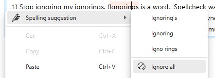 Is the point of the ignore function in Spellcheck, to ignore my request ...