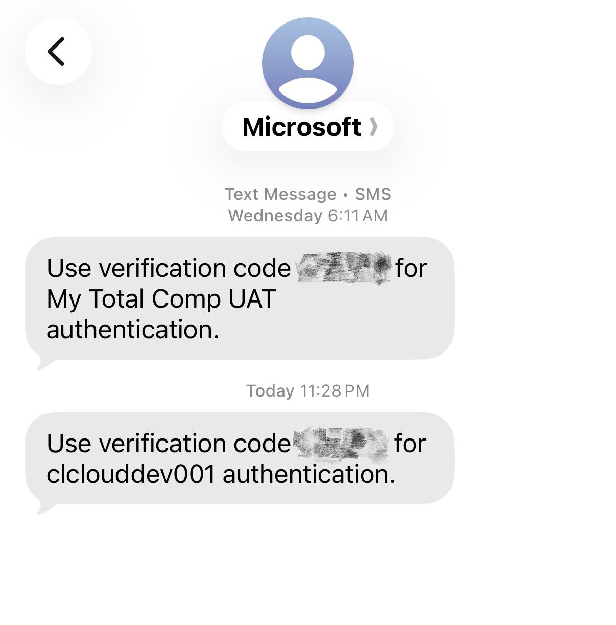 r/cybersecurity_help - Microsoft Text Message SMS Wednesday 6:11AM Use verification code My Total Comp UAT authentication: for Today 11:28 PM Use verification code for clclouddevO01 authentication: