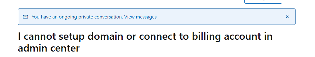 I cannot setup domain or connect to billing account in admin center ...